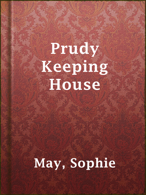 Detalles del título Prudy Keeping House de Sophie May - Disponible